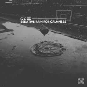 Sedative Rain for Calmness - Rain Man Sounds