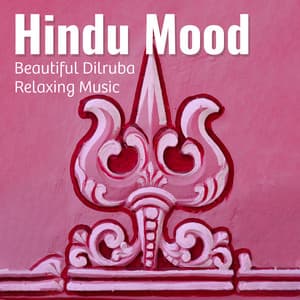 Hindu Mood: Beautiful Dilruba Relaxing Music & Traditional Indian Flute for Meditation and Yoga - Mysterious World Music
