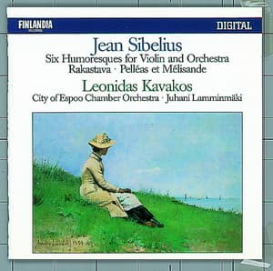 Jean Sibelius : Six Humoresques for Violin and Orchestra, Rakastava, Pelléas Et Mélisande - Jean Sibelius