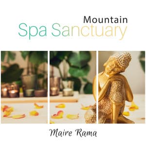 Mountain Spa Sanctuary: Soothing Tibetan Spa Music - Maire Rama