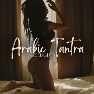 Arabic Tantra Delights: Erotic Orgasmic Meditation Rhythms - Tantric Love Methods