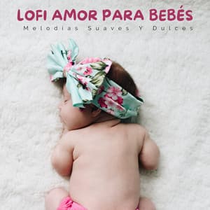 Lofi Amor Para Bebés: Melodías Suaves Y Dulces - Bebé Tiburón Allstars