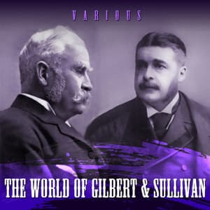 The World of Gilbert & Sullivan - Gilbert & Sullivan