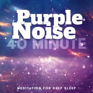 Purple Noise: 40 Minute Meditation for Deep Sleep - Keith Noise
