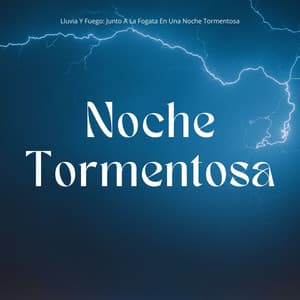 Lluvia Y Fuego: Junto A La Fogata En Una Noche Tormentosa - Tormenta de truenos