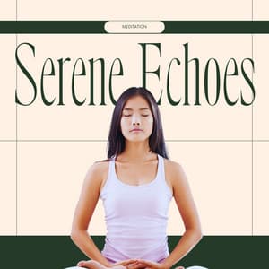 Serene Echoes: Guided Meditation - Meditation