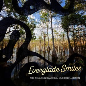 Everglade Smiles - The Relaxing Classical Music Collection