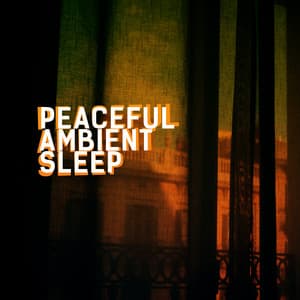 Peaceful Ambient Sleep - Sleepy Sounds