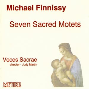 Finnissy, M.: 7 Sacred Motets - Michael Finnissy
