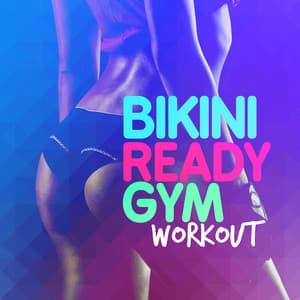 Bikini Ready Gym Workout - Bikini Workout Dj