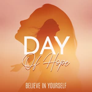 Day Of Hope: Believe In Yourself - A Little Hope