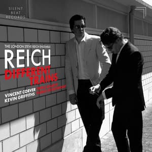 Reich: Different Trains, Piano Counterpoint, Triple Quartet - Steve Reich
