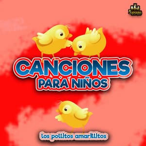 Los Pollitos Amarillitos - Canciones Para Niños