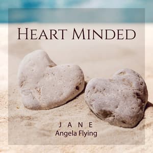 Heart Minded: Peaceful Meditation Music to Ease the Soul from The Restless Mind, Release Emotional Baggage to Find Inner Serenity - Jane - Angela Flying