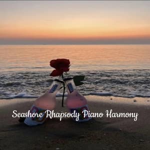 Seashore Rhapsody Piano Harmony - Relaxing Piano Music