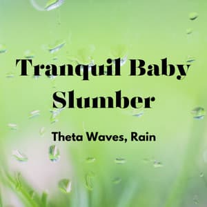 Tranquil Baby Slumber: Theta Waves, Rain - Pregnancy and Birthing Specialists