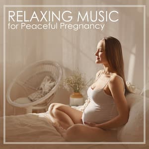 Relaxing Music for Peaceful Pregnancy - Relaxation