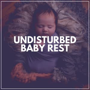 Undisturbed Baby Rest - Baby Nap Time
