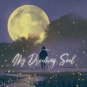 My Dreaming Soul: Instrumental Soul Music for Dreamers, Daydreaming with Chill Songs, Relaxation for Your Soul - Everyday Jazz Academy