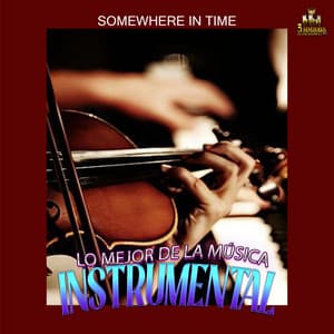 Somewhere In Time - Lo Mejor de la Musica Instrumental