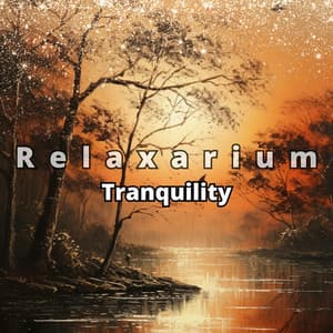 Tranquility: Soothing Instrumental Music - Peacefulness, Mindfulness, Pilates, Aromatherapy, Health & Relaxation - Relaxarium