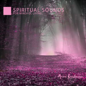 Spiritual Sounds for Mindful Living: Experience Serenity and Harmony, Blissful Healing and Meditation - Mera Kanhaiya