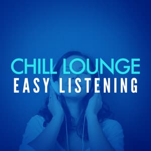 Chill Lounge Easy Listening - Chill Lounge Players