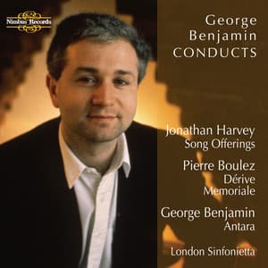Benjamin: Antara - Boulez: Dérive and Memoriale - Harvey: Song Offerings - London Sinfonietta
