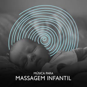 Música para Massagem Infantil: Canções de Ninar, Relajar Profundamente el Cuerpo del Bebé - Canções de Ninar Bebê Clube