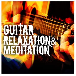 Guitar Relaxation & Meditation - Relaxing Guitar for Massage, Yoga and Meditation