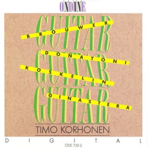 Guitar Recital: Korhonen, Timo - Brouwer, L. / Donatoni, F. / Koskelin, A. / Ginastera. A. - Timo Korhonen