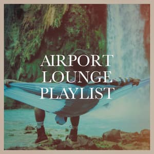 Airport Lounge Playlist - Café Chillout Music Club