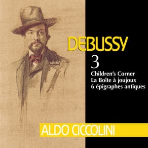 Debussy: Children's Corner, La boîte à joujoux & 6 Épigraphes antiques - Claude Debussy