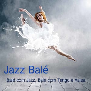 Jazz Balé: Balé com Jazz, Balé com Tango e Valsa, Balé Moderno e Dança - Ballet Class In Mind