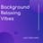 Background Relaxing Vibes