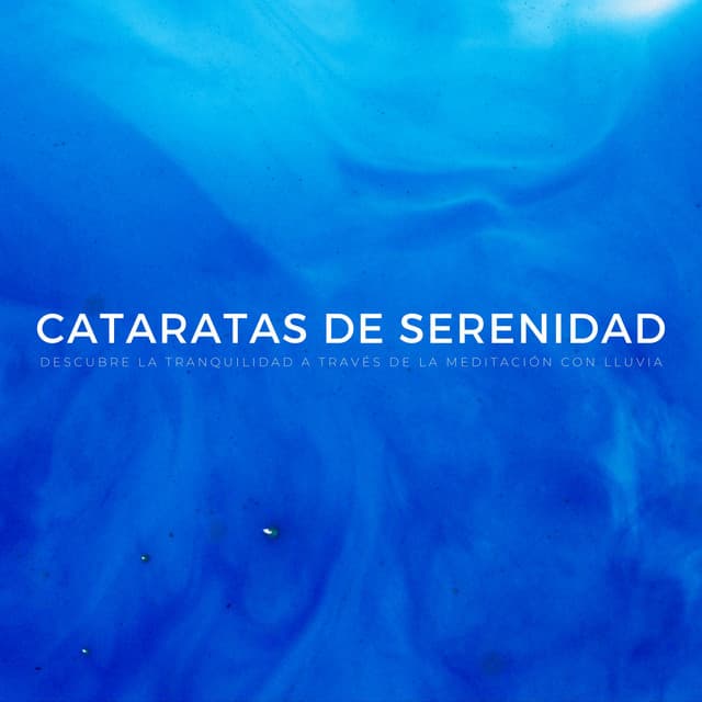 Cataratas De Serenidad: Descubre La Tranquilidad A Través De La Meditación Con Lluvia - Sonidos de lluvia y sonidos de la naturaleza
