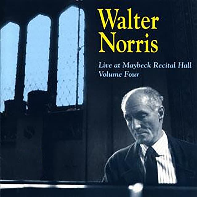 Live At Maybeck Recital Hall, Vol. 4 - Walter Norris