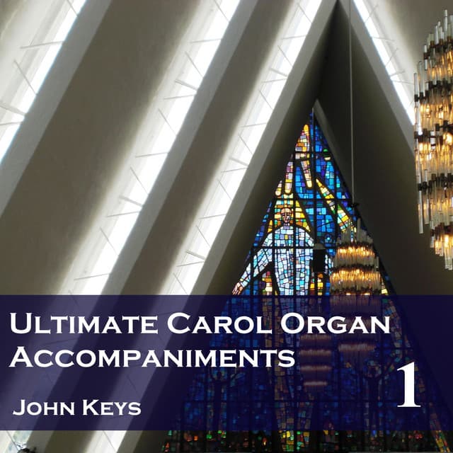 Ultimate Carol Organ Accompaniments, Vol. 1 - John Keys