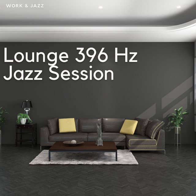 Lounge 396 Hz Jazz Session - Work & Jazz
