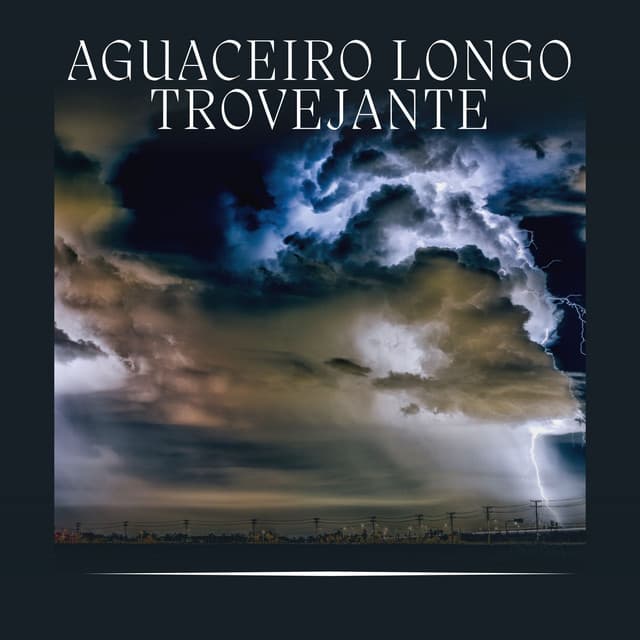 Aguaceiro Longo Trovejante - Trovoadas