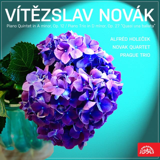 Novák: Piano Quintet in A minor, Op. 12, Piano Trio in D minor, Op. 27 "Quasi una Ballata" - Vítězslav Novák