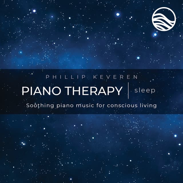Piano Therapy Sleep: Soothing Piano Music For Conscious Living - Phillip Keveren