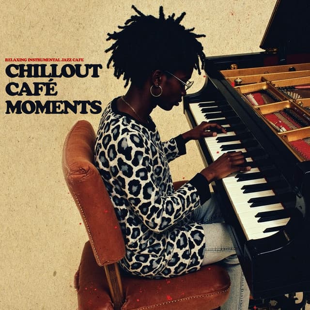 Chillout Café Moments - Relaxing Instrumental Jazz Cafe