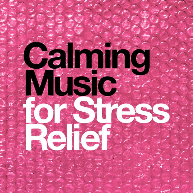 Calming Music for Stress Relief - Stress Relief