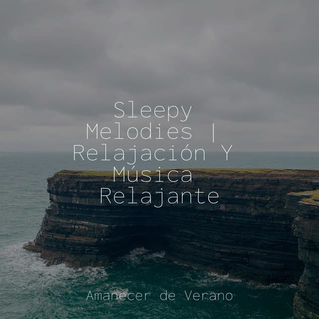 Sleepy Melodies | Relajación Y Música Relajante - Yoga