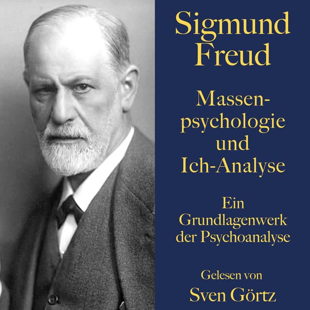 Sigmund Freud: Massenpsychologie und Ich-Analyse - Sigmund Freud