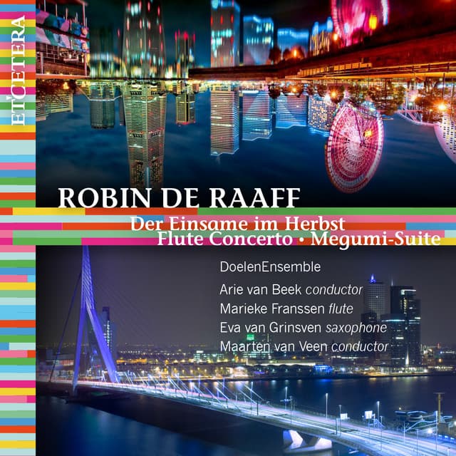 De Raaff: Der Einsame im Herbst - Flute Concerto - Megumi-Suite - Robin de Raaff