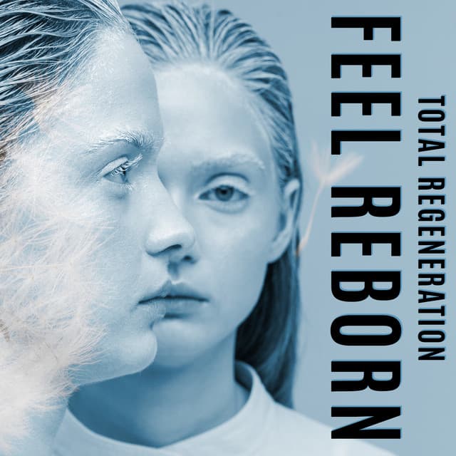 Total Regeneration – Feel Reborn, Regain Deep Inner Harmony - Relaxation New Age Melodies