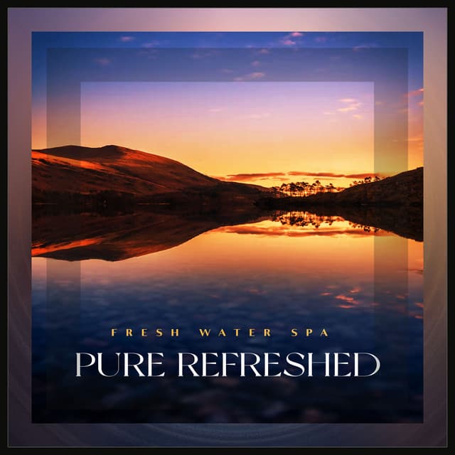 Pure Refreshed - Fresh Water Spa