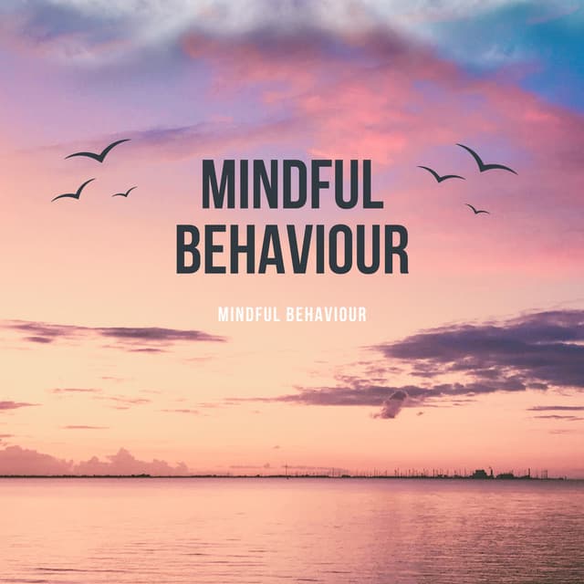 Mindful Behaviour - Mindful Behaviour